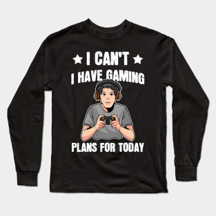 Got Gaming Plans - For Gamers Long Sleeve T-Shirt